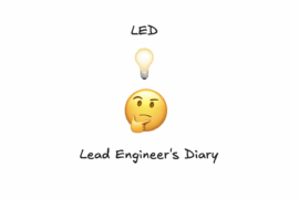 LED 06: Lead Engineer’s Diary – disappointing others