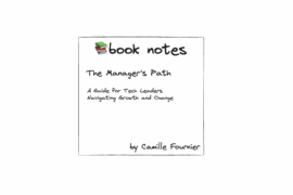 Book notes: The Manager's Path - A Guide for Tech Leaders Navigating Growth and Change by Camille Fournier